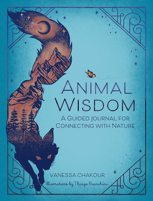 Animal Wisdom: A Guided Journal - Vanessa Chakour