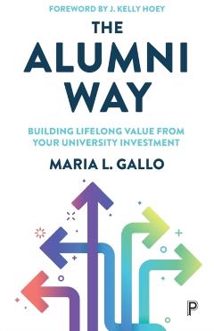 The Alumni Way: Building Lifelong Value from Your University Investment - Maria L. Gallo