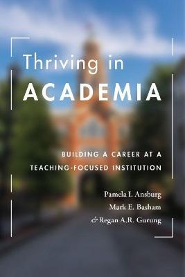 Thriving in Academia: Building a Career at a Teaching-Focused Institution - Pamela I. Ansburg