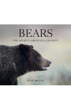 Coperta cărții 'Bears: The Mighty Grizzlies of the West - Julie Argyle'