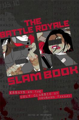 The Battle Royale Slam Book: Essays on the Cult Classic by Koshun Takami - Haikasoru 