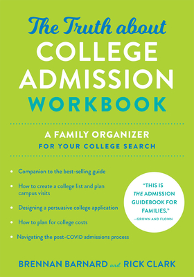 The Truth about College Admission Workbook: A Family Organizer for Your College Search - Brennan Barnard