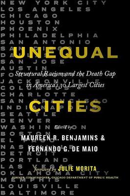 Unequal Cities: Structural Racism and the Death Gap in America's Largest Cities - Maureen R. Benjamins