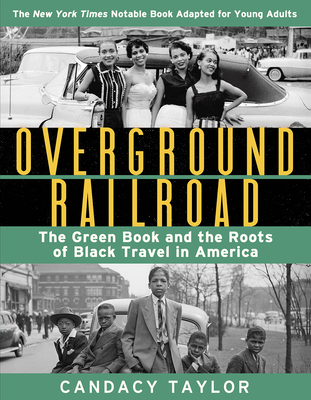 Overground Railroad (the Young Adult Adaptation): The Green Book and the Roots of Black Travel in America - Candacy Taylor