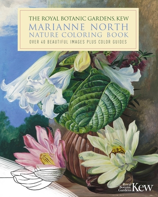 The Royal Botanic Gardens, Kew Marianne North Nature Coloring Book: Over 40 Beautiful Images Plus Color Guides - Marianne North