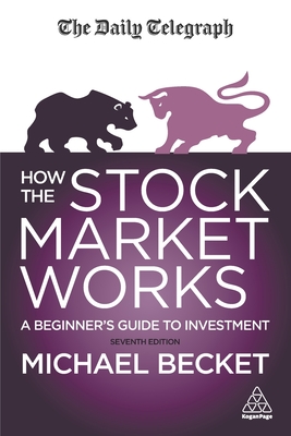 How the Stock Market Works: A Beginner's Guide to Investment - Michael Becket