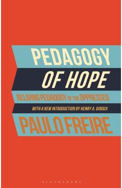 Pedagogy of Hope: Reliving Pedagogy of the Oppressed - Paulo Freire