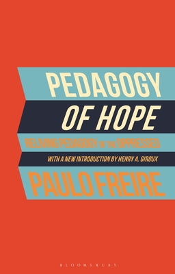 Pedagogy of Hope: Reliving Pedagogy of the Oppressed - Paulo Freire