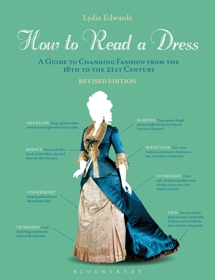 How to Read a Dress: A Guide to Changing Fashion from the 16th to the 21st Century - Lydia Edwards