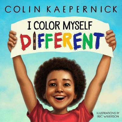 I Color Myself Different - Colin Kaepernick