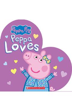 Peppa Loves (Peppa Pig) - Anita Sheih