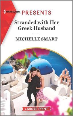 Stranded with Her Greek Husband: An Uplifting International Romance - Michelle Smart