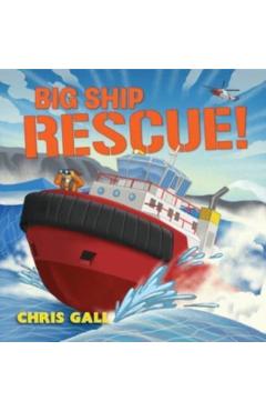 Coperta cărții 'Big Ship Rescue! - Chris Gall'