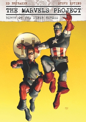 The Marvels Project: Birth of the Super Heroes - Ed Brubaker