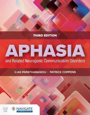 Aphasia and Related Neurogenic Communication Disorders - Ilias Papathanasiou