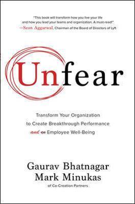 Unfear: Transform Your Organization to Create Breakthrough Performance and Employee Well-Being - Gaurav Bhatnagar