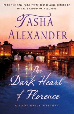 Coperta cărții 'The Dark Heart of Florence: A Lady Emily Mystery - Tasha Alexander'