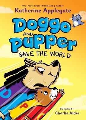 Doggo and Pupper Save the World - Katherine Applegate