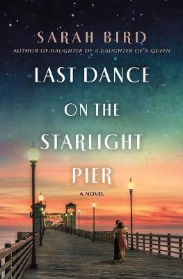 Last Dance on the Starlight Pier - Sarah Bird
