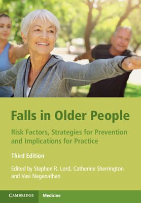 Falls in Older People: Risk Factors, Strategies for Prevention and Implications for Practice - Stephen R. Lord