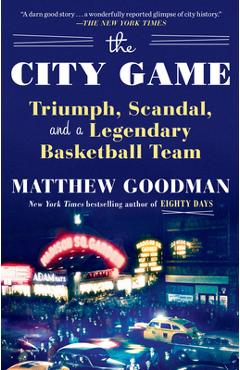 Coperta cărții 'The City Game: Triumph, Scandal, and a Legendary Basketball Team - Matthew Goodman'