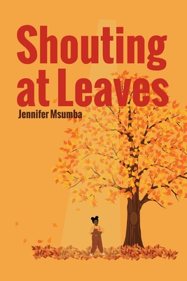 Shouting at Leaves - Jennifer Msumba