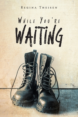While You're Waiting - Regina Theisen