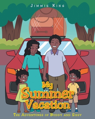 My Summer Vacation: The Adventures of Buddy and Sissy - Jimmie King