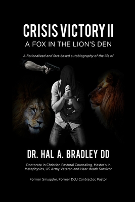 A Fox In the Lion's Den: A Fictionalized and Fact-Based Autobiography of the Life of Dr. Hal A. Bradley, DD. - Hal A. Bradley