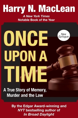 Once Upon a Time: A True Story of Memory, Murder, and the Law - Harry Maclean