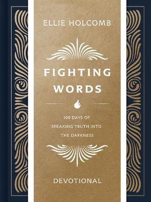 Fighting Words Devotional: 100 Days of Speaking Truth Into the Darkness - Ellie Holcomb