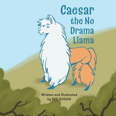 Caesar the No Drama Llama - Bee Dugan
