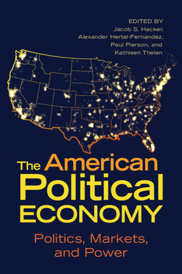 The American Political Economy: Politics, Markets, and Power - Jacob S. Hacker