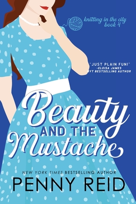 Beauty and the Mustache: A Philosophical Romance - Penny Reid