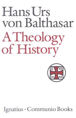 A Theology of History - Hans Urs Von Balthasar