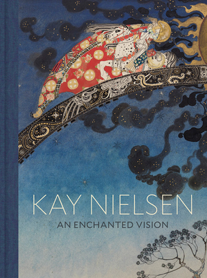 Kay Nielsen: An Enchanted Vision - Kay Nielsen