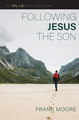 Following Jesus the Son - Frank Moore