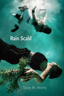 Rain Scald: Poems - Tacey M. Atsitty