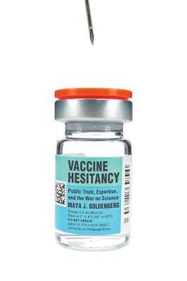 Vaccine Hesitancy: Public Trust, Expertise, and the War on Science - Maya J. Goldenberg