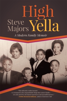 High Yella: A Modern Family Memoir - Steve Majors