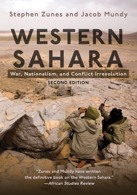 Western Sahara: War, Nationalism, and Conflict Irresolution, Second Edition - Stephen Zunes