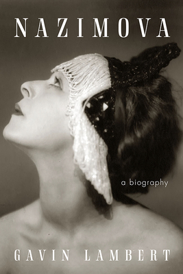 Nazimova: A Biography - Gavin Lambert