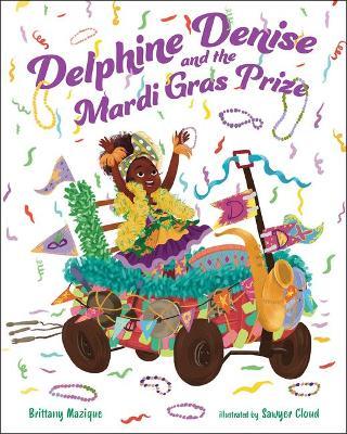 Delphine Denise and the Mardi Gras Prize - Brittany Mazique