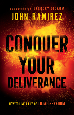 Conquer Your Deliverance - John Ramirez