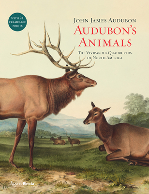 Audubon's Animals: The Viviparous Quadrupeds of North America - John James Audubon
