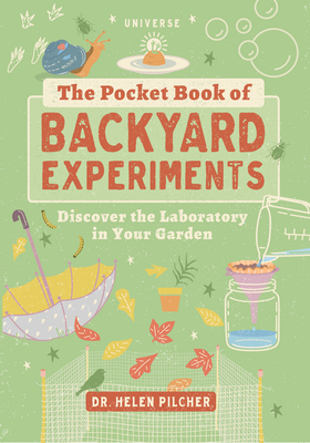 The Pocket Book of Backyard Experiments: Discover the Laboratory in Your Garden - Helen Pilcher