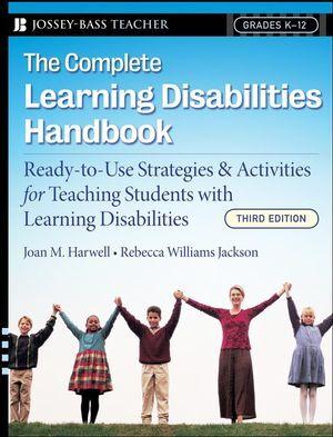 The Complete Learning Disabilities Handbook: Ready-To-Use Strategies and Activities for Teaching Students with Learning Disabilities - Joan M. Harwell
