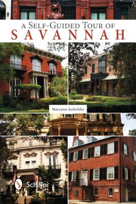 A Self-Guided Tour of Savannah - Maryann Jurkofsky