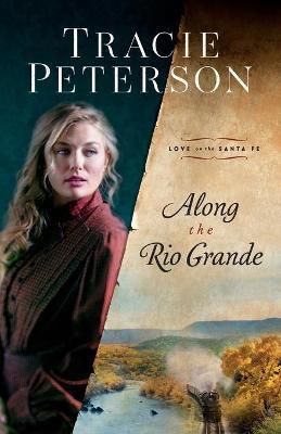 Along the Rio Grande - Tracie Peterson
