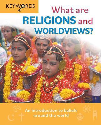 What Are Religions and Worldviews?: An Introduction to Beliefs Around the World - Deborah Lock